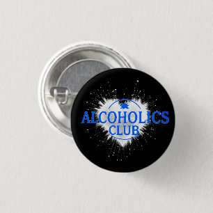 ALCOHOLICS CLUB 1 INCH ROUND BUTTON