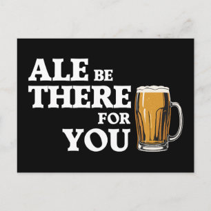 Ale Be There For You - Funny Beer Quote Postcard