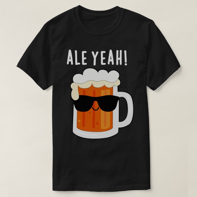 Ale Yeah Cute Beer Ale Pun T-Shirt (Design Front)
