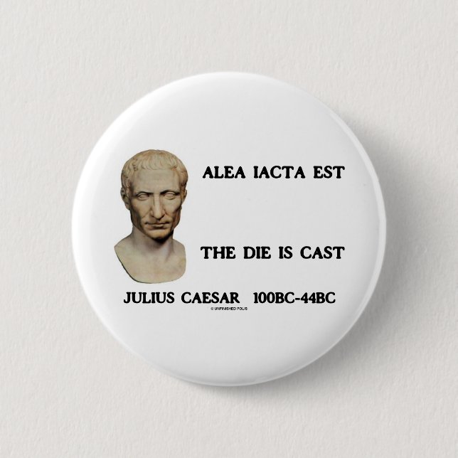 Alea Iacta Est - The Die Is Cast 2 Inch Round Button (Front)