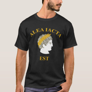 Alea Iacta Est The Die is Cast Julius Caesar Latin T-Shirt