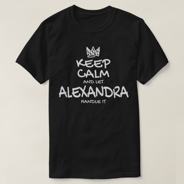 Aleandra Keep Calm Personalized Name Sarcastic Fri T-Shirt (Design Front)