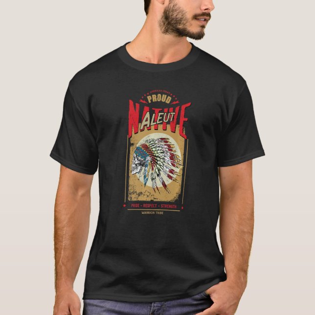 Aleut Native American Indian Warrior Tribe Proud   T-Shirt (Front)
