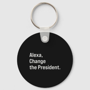 Alexa, Change The President Anti Trump Funny Keychain