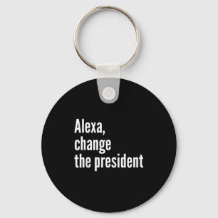 Alexa, change the president anti trump funny trump keychain