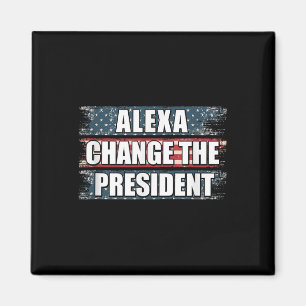 Alexa Change The President Funny Trump  Magnet