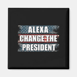 Alexa Change The President Funny Trump  Magnet
