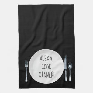 Alexa Command humour for cooking dinner Kitchen Towel
