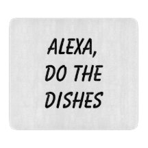Alexa, Do the Dishes