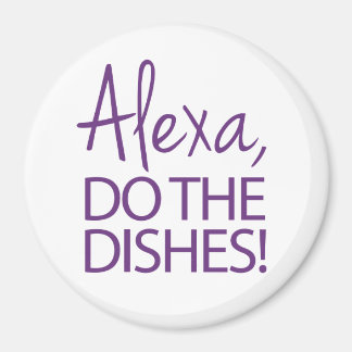Alexa Do The Dishes - Humorous Design Magnet