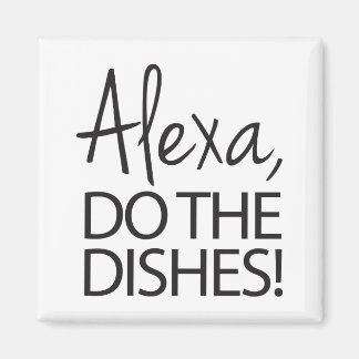 Alexa Do The Dishes - Humorous Design Magnet