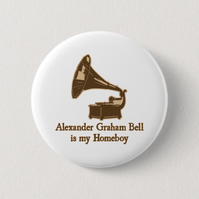 Alexander Graham Bell is my Homeboy 2 Inch Round Button (Front)
