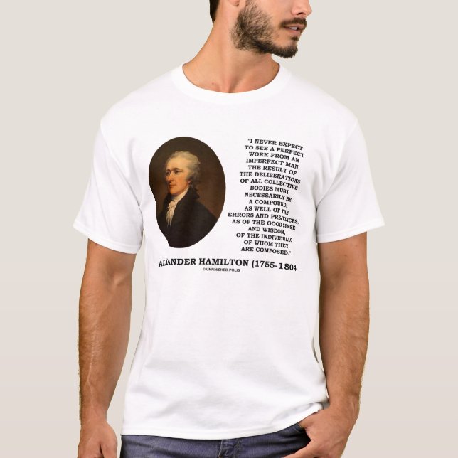Alexander Hamilton Never Expect Perfect Work Quote T-Shirt (Front)