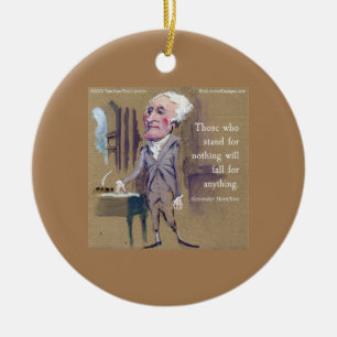 Alexander Hamilton "Stand For Something" Quote Ceramic Ornament