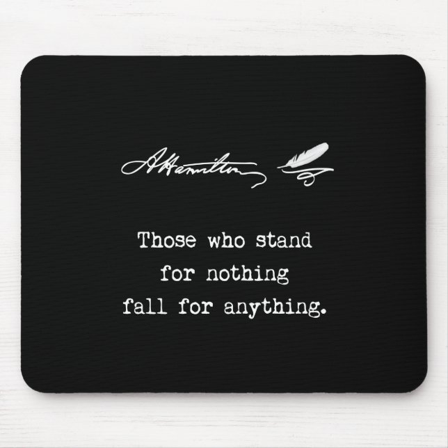 Alexander Hamilton Those who stand for nothing Mouse Pad (Front)