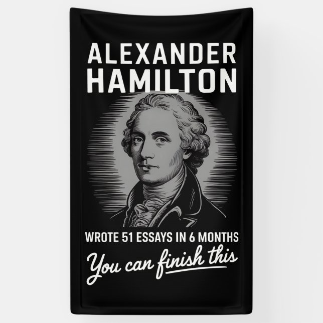 Alexander Hamilton Wrote 51 Essays In 6 Months  Banner (Vertical)