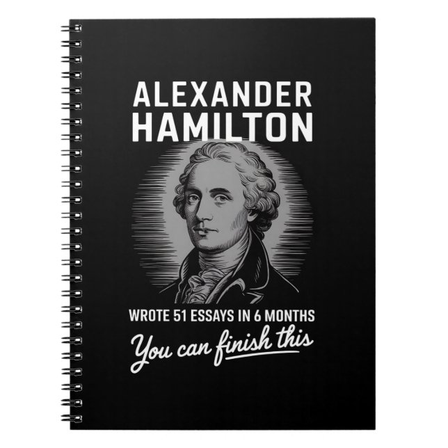 Alexander Hamilton Wrote 51 Essays In 6 Months  Notebook (Front)
