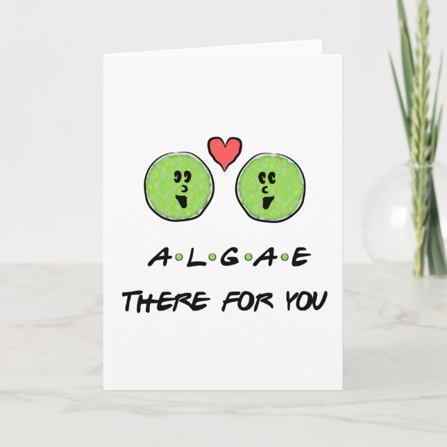 Algae there for you - Science Valentine's Day Card (Front)