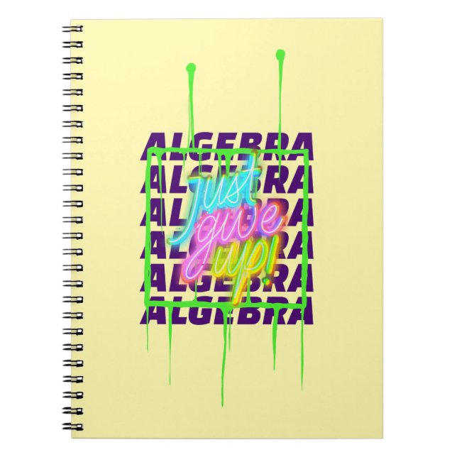 Algebra Just Give Up Math Algebra Teacher  Notebook (Front)