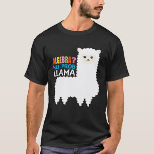 Algebra Llama Alpaca Math Teacher No Prob llama  P T-Shirt