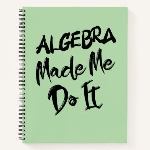 Algebra Made Me Do It Math Algebra Teacher  Notebook