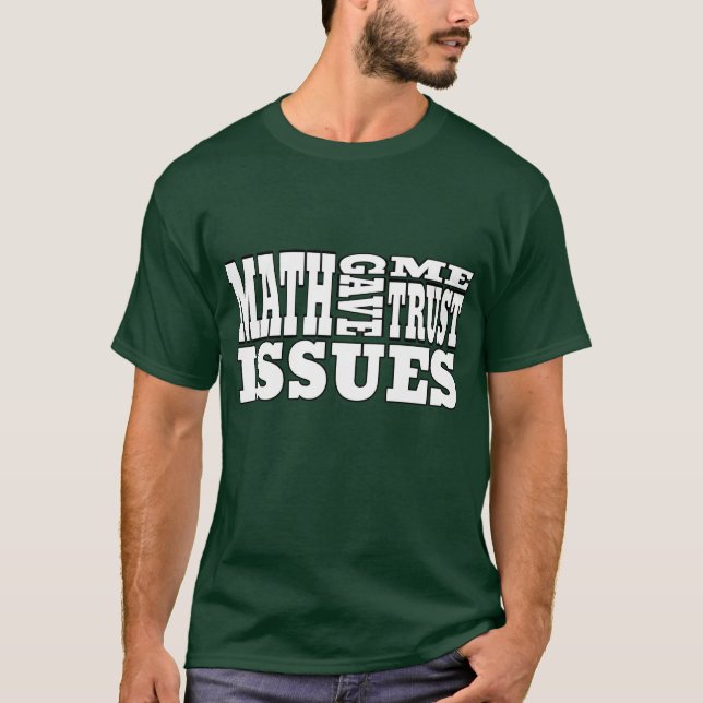 Algebra : Math Gave Me Trust Issues T-Shirt (Front)