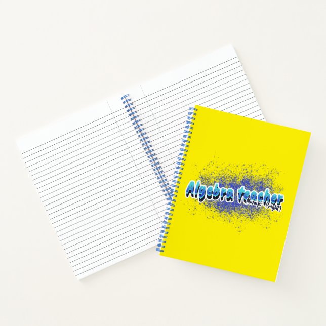 Algebra Teacher Always (right) Math Teacher  Notebook (Inside)