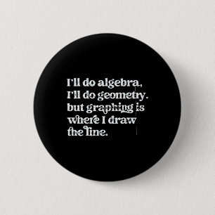 Algebra Teacher Funny Math Teacher T Graphing Geom 2 Inch Round Button