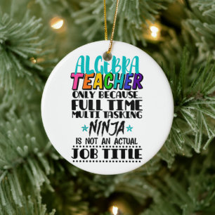 Algebra Teacher Only Because Full Time Multi Ceramic Ornament