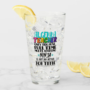 Algebra Teacher Only Because Full Time Multi  Glass