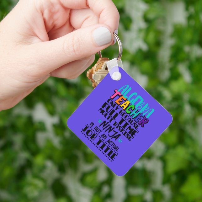 Algebra Teacher Only Because Full Time Multi  Keychain (Hand)