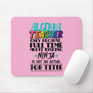 Algebra Teacher Only Because Full Time Multi  Mouse Pad