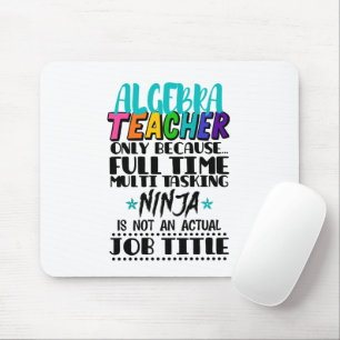 Algebra Teacher Only Because Full Time Multi Mouse Pad