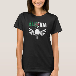 Algeria Ping Pong Algerian Table Tennis Supporte T-Shirt