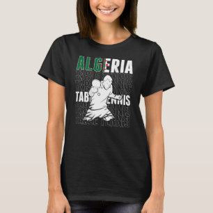 Algeria Table Tennis  Support Algerian Ping Pong T T-Shirt