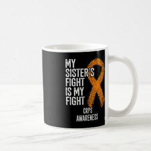 Algodystrophy My Sister's Fight Is My Fight CRPS A Coffee Mug