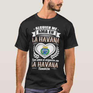 Alguien Me Ama En La Havana Cuba T-Shirt
