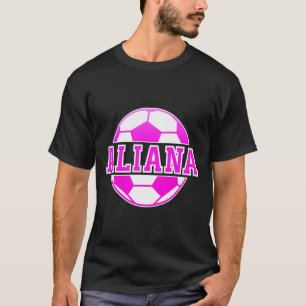 Aliana Name Girls Soccer Play Football Sports Fan T-Shirt