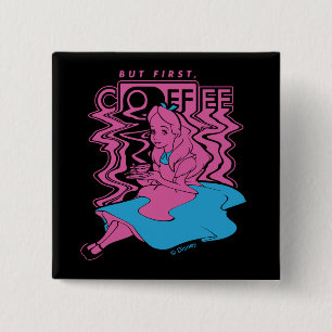 Alice In Wonderland   But First Coffee 2 Inch Square Button