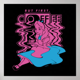 Alice In Wonderland   But First Coffee Poster