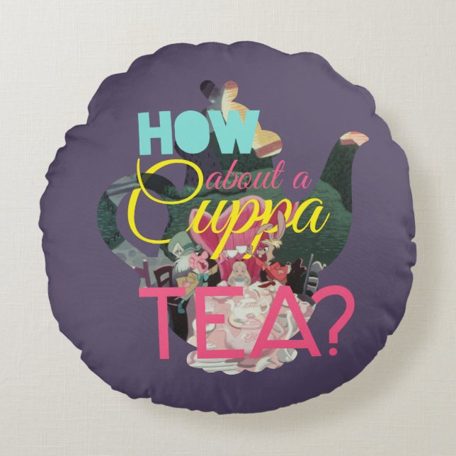 Alice In Wonderland | How About A Cuppa Tea? Round Pillow (Front)