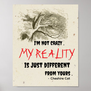 Alice in Wonderland - I/m not crazy. My reality . Poster