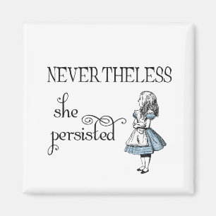 Alice in Wonderland Nevertheless Persisted Magnet