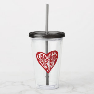 Alice In Wonderland   Off With Their Heads Acrylic Tumbler