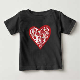Alice In Wonderland Off With Their Heads Baby T-Shirt