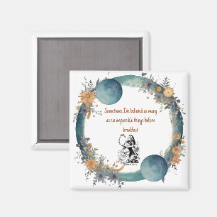 Alice in Wonderland Quote, Impossible Things Art Magnet