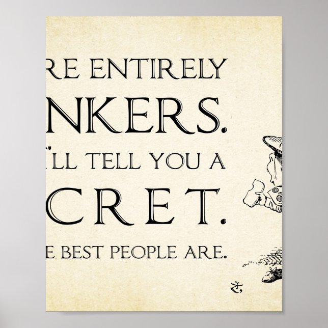 Alice in Wonderland Quote - Youre Entirely Bonkers Poster (Front)