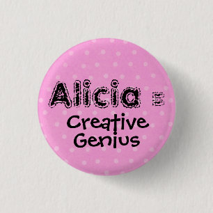 Alicia = Creative, Genius 1 Inch Round Button