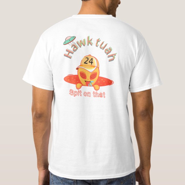  Alien Attitude: Hawk Tuah Spit T-Shirt (Back)