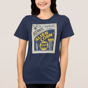 ALIEN CORN You Have a Right to Know If It is GMO Tri-Blend Shirt